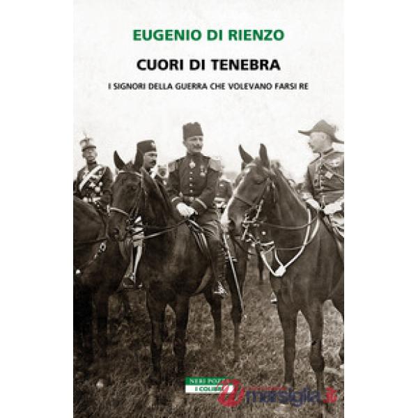 Cuori di tenebra. I signori della guerra che volevano farsi re