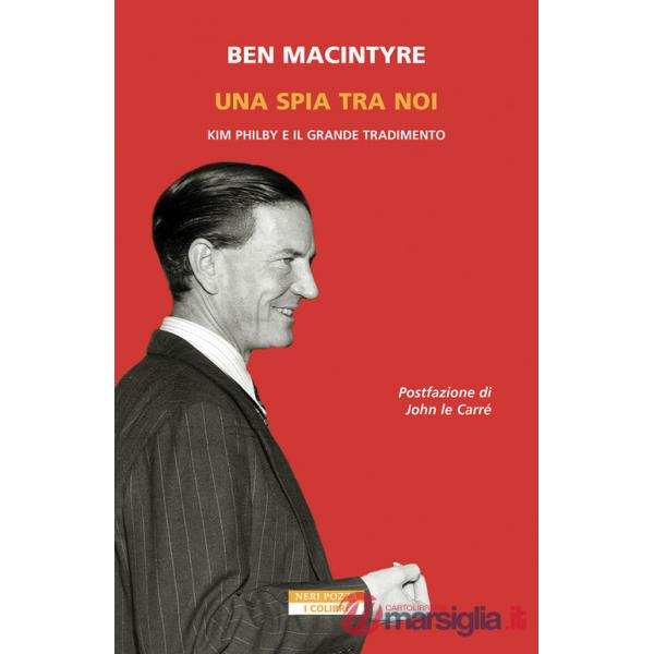 Spia tra di noi. Kim Philby e il grande tradimento (Una)