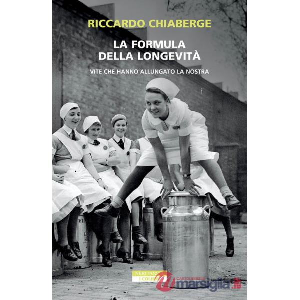 Formula della longevità. Vite che hanno allungato la nostra (La)