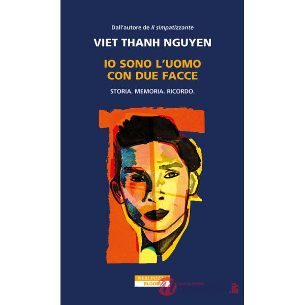 Io sono l'uomo con due facce. Storia, memoria, ricordo