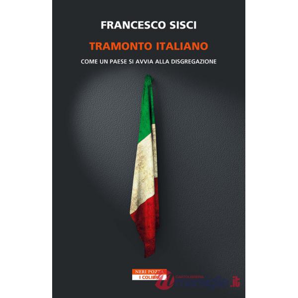 Tramonto italiano. Come un paese si avvia alla disgregazione