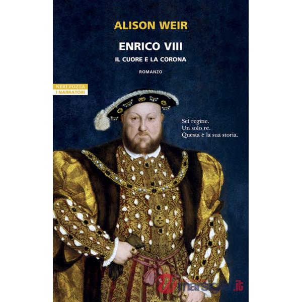 Enrico VIII. Il cuore e la corona