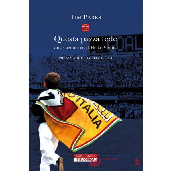 Questa pazza fede. Una stagione con l'Hellas Verona