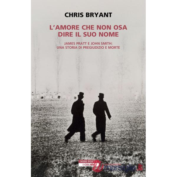 Amore che non osa dire il suo nome. James Pratt e John Smith: una storia di pregiudizio e morte (L')