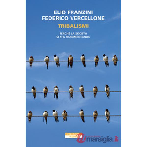 Tribalismi. Perché la società si sta frammentando