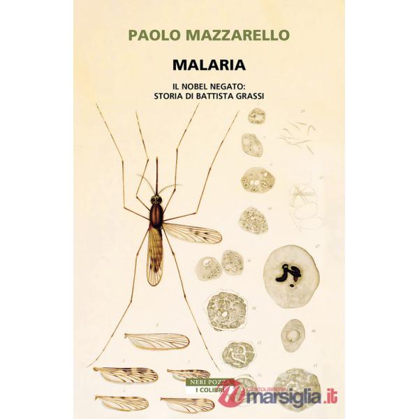 Malaria. Il Nobel negato: storia di Battista Grassi