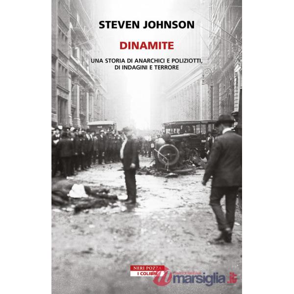 Dinamite. Una storia di anarchici e poliziotti, indagini e terrore