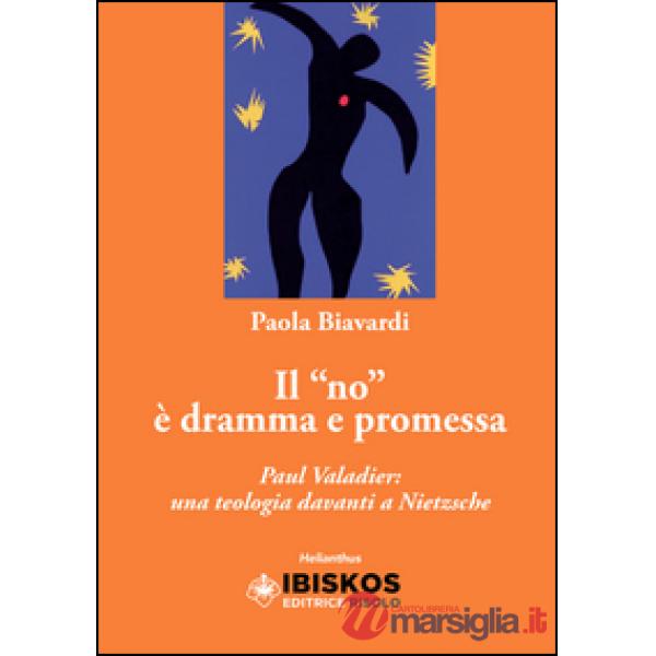 «no» è dramma e promessa. Paul Valadier: una teologia davanti a Nietzche (Il)