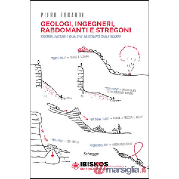 Geologi, ingegneri, rabdomanti e stregoni. Ricordi, facezie e qualche sassolino 