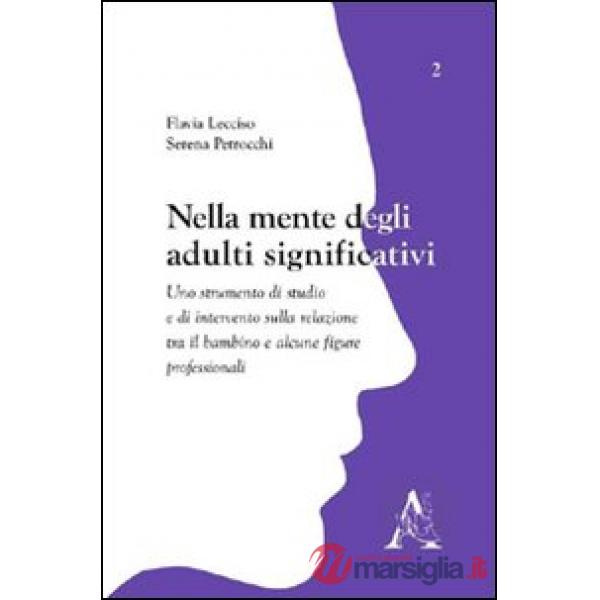 Nella mente degli adulti significativi. Uno strumento di studio e di intervento sulla relazione tra il bambino e alcune figure p