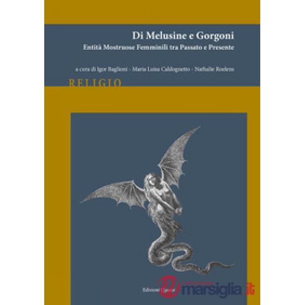 Di melusine e gorgoni. Entità mostruose femminili tra passato e presente