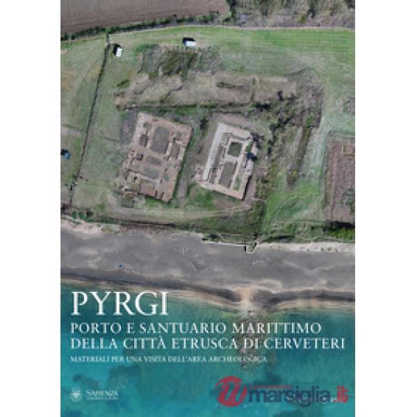 Pyrgi. Porto e santuario marittimo della città etrusca di Cerveteri. Materiali per una visita dell'area archeologica