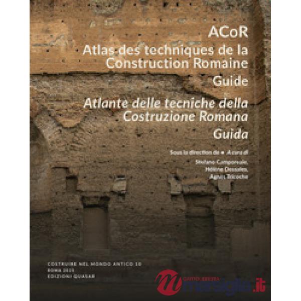 ACoR. Atlas des techniques de la construction romaine. Guide-Atlante delle tecniche della costruzione romana. Guida