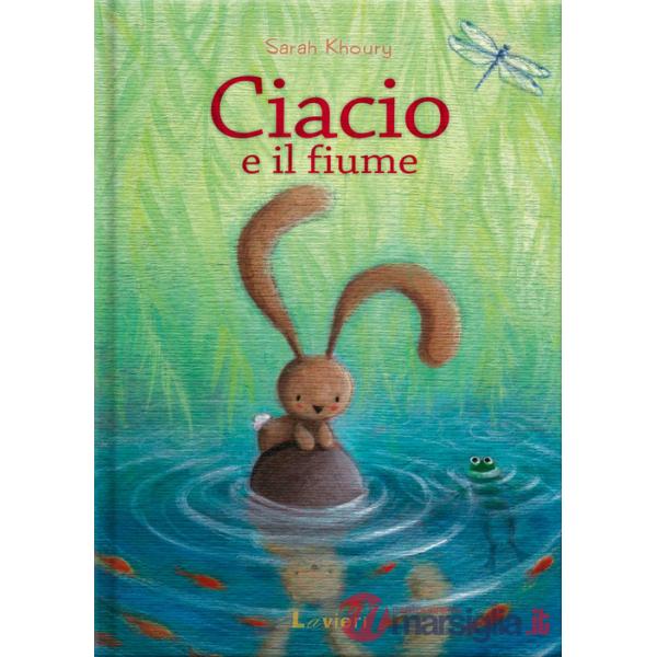 Ciacio e il fiume. Ediz. a colori