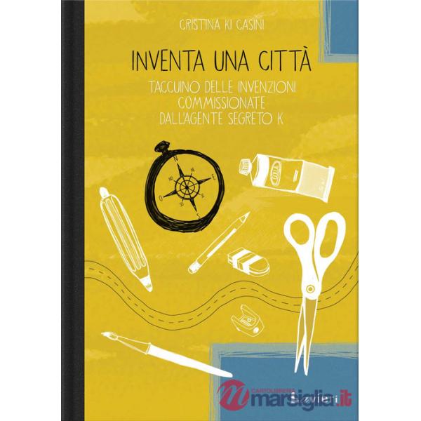 Inventa una città. Taccuino delle invenzioni commissionate dall'agente segreto K