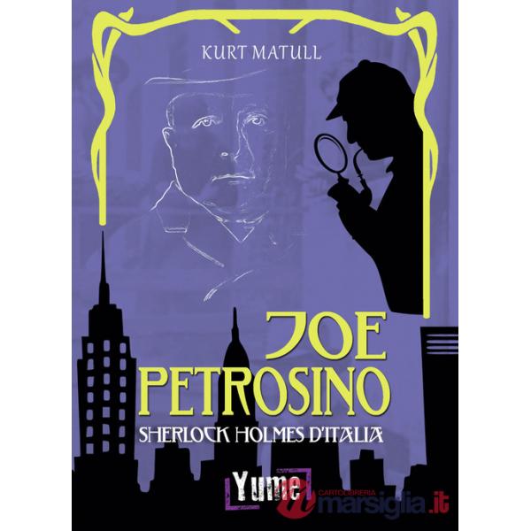 Joe Petrosino. Sherlock Holmes d'Italia