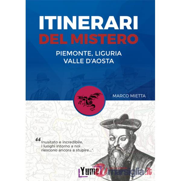 Itinerari del mistero Piemonte, Liguria e valle d'Aosta