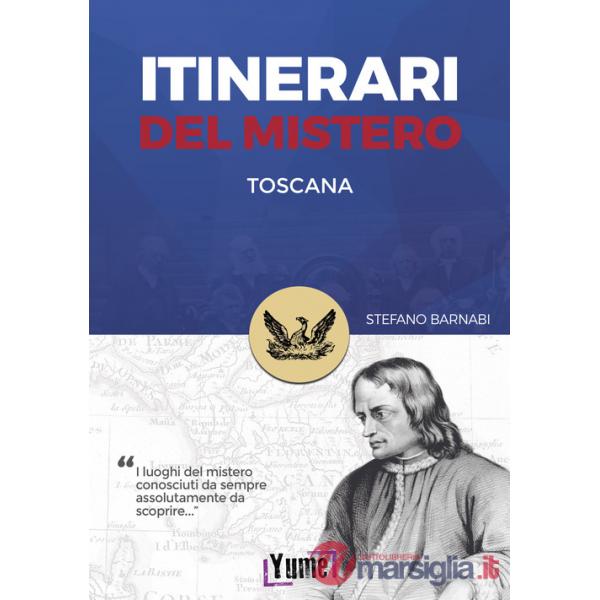 Itinerari del mistero. Toscana