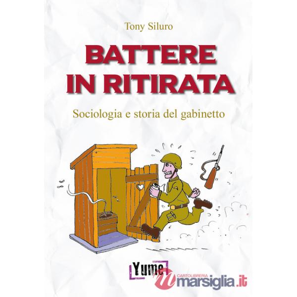 Battere in ritirata. Sociologia e storia del gabinetto