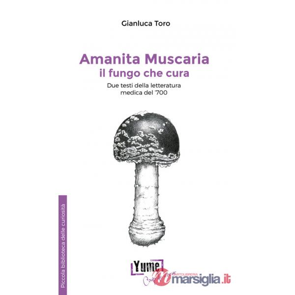 Amanita muscaria, il fungo che cura. Due testi della letteratura medica del '700