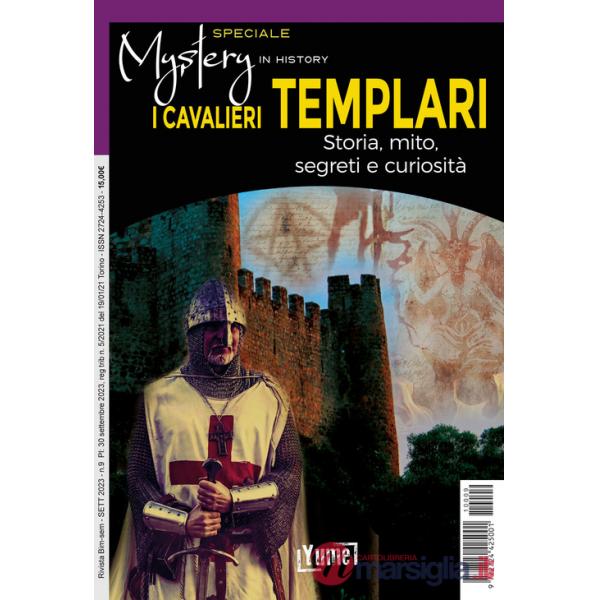 Cavalieri templari. Storia, mito, segreti e curiosità. Speciale mystery in history (I)