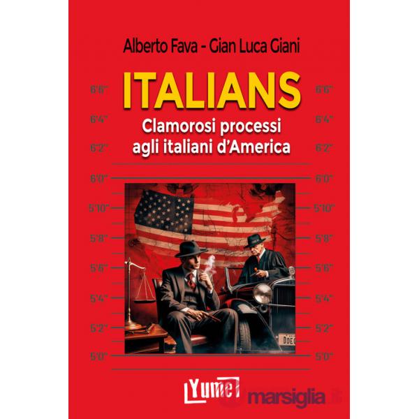 Italians. Clamorosi processi agli italiani d'America