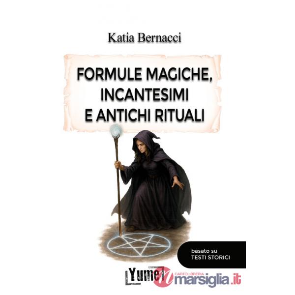 Formule magiche, incantesimi e antichi rituali