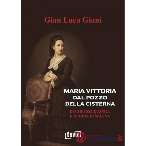 Maria Vittoria Dal Pozzo della Cisterna. Duchessa d'Aosta e Regina di Spagna