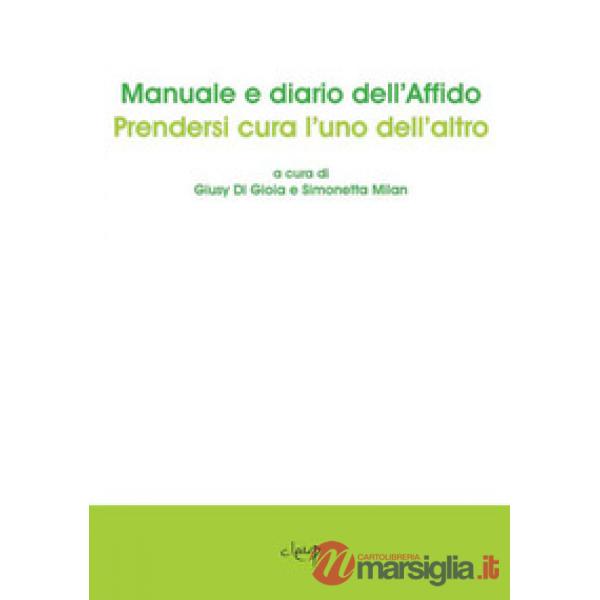 MANUALE E DIARIO DELL'AFFIDO. PRENDERSI CURA L'UNO DELL'ALTRO