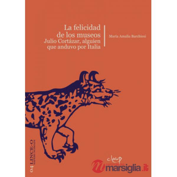 La felicidad de los museos. Julio Cortázar, alguien que anduvo por Italia