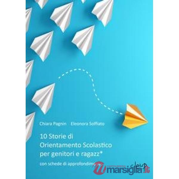 10 storie di orientamento scolastico per genitori e ragazz*
