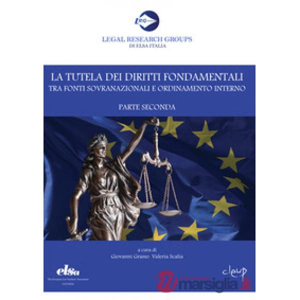 La tutela dei diritti fondamentali tra fonti sovranazionali e ordinamento interno. Parte seconda