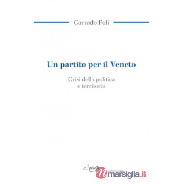 Un partito per il Veneto. La crisi della politica e il territorio