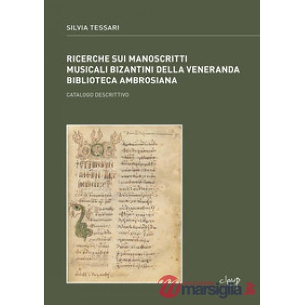 Ricerche sui manoscritti musicali bizantini della Veneranda Biblioteca Ambrosiana. Catalogo descrittivo