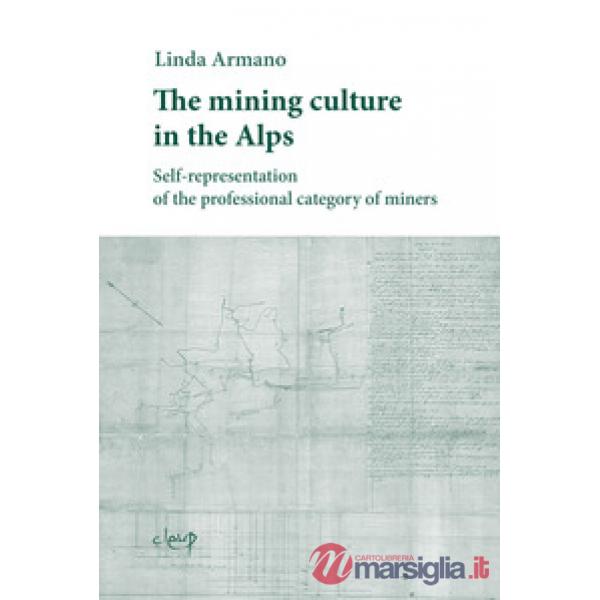 The mining culture in the Alps. Self-representation of the professional category of miners