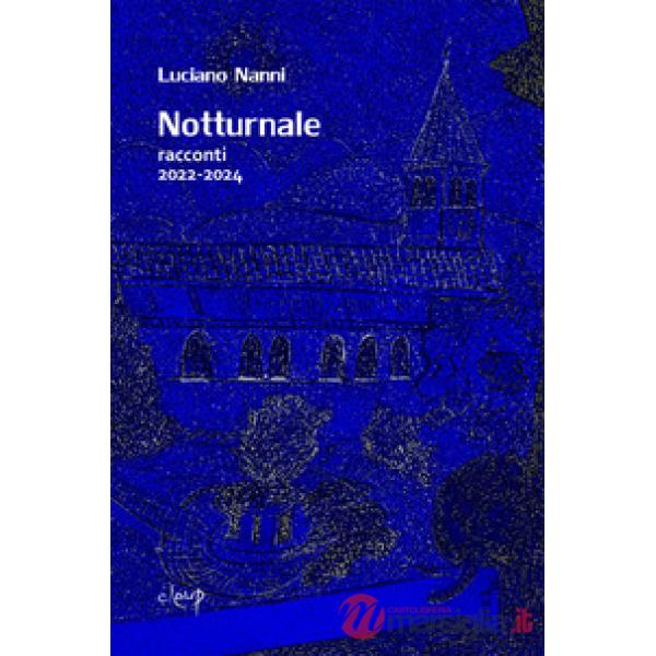 Notturnale. Racconti 2022-2024