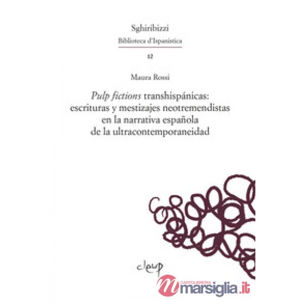 Pulp fictions transhispánicas: escrituras y mestizajes neotremendistas en la narrativa española de la ultracontemporaneidad
