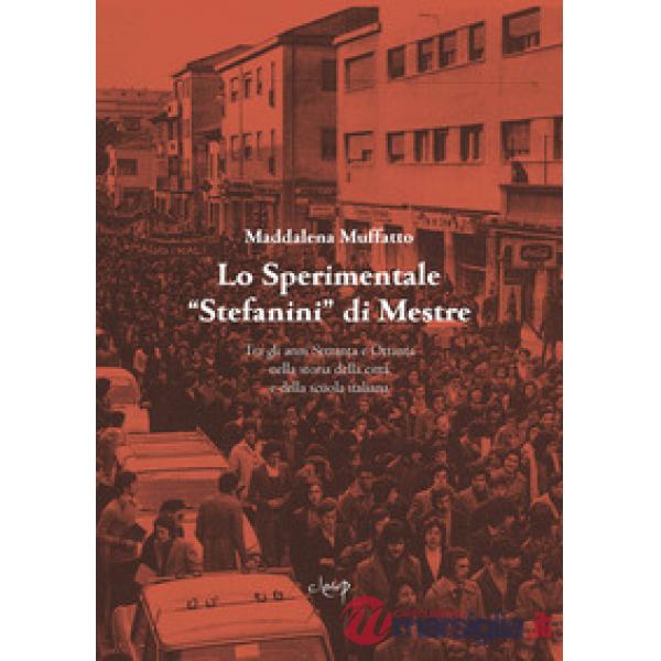 Lo Sperimentale «Stefanini» di Mestre. Tra gli anni Settanta e Ottanta nella storia della città e della scuola italiana