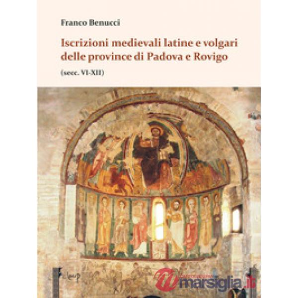 Iscrizioni medievali latine e volgari delle province di Padova e Rovigo (secc. VI-XII)