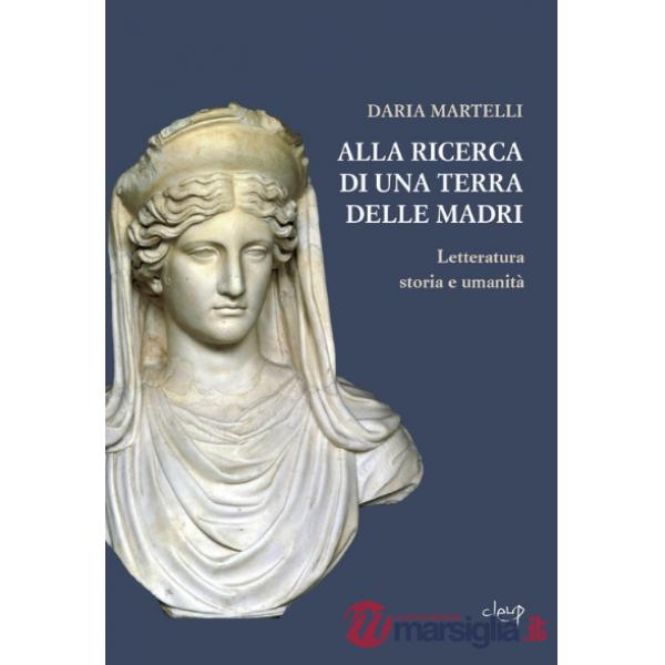 Alla ricerca di una terra delle madri. Letteratura, storia e umanità