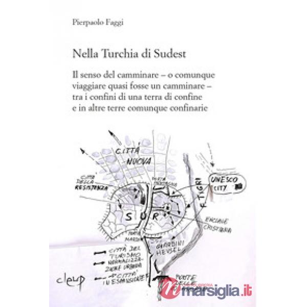 Nella Turchia di Sudest. Il senso del camminare - o comunque viaggiare quasi fosse un camminare - tra i confini di una terra di 