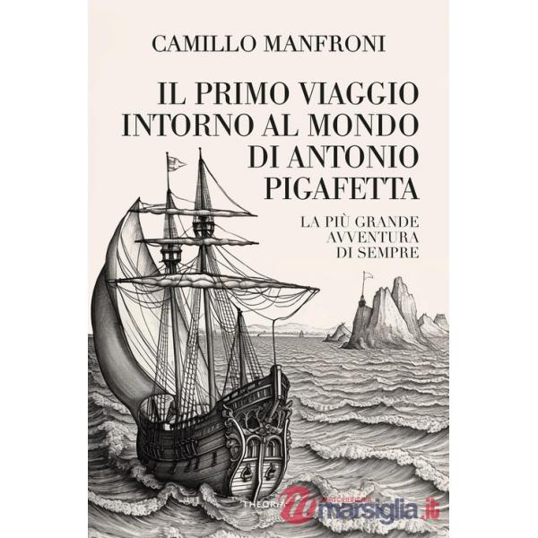 Primo viaggio intorno al mondo di Antonio Pigafetta (Il)