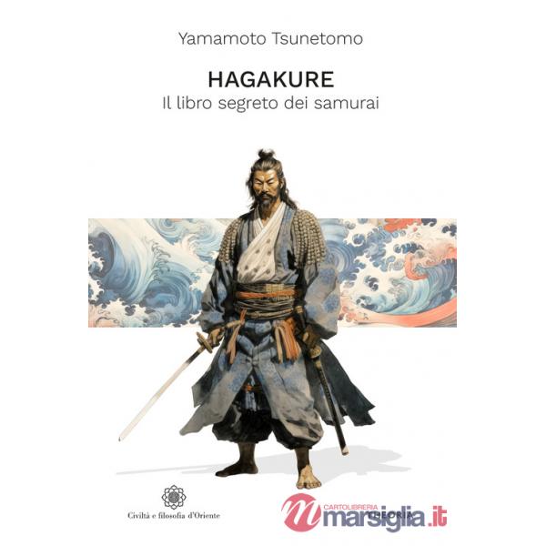 Hagakure. Il libro segreto dei samurai. Ediz. integrale