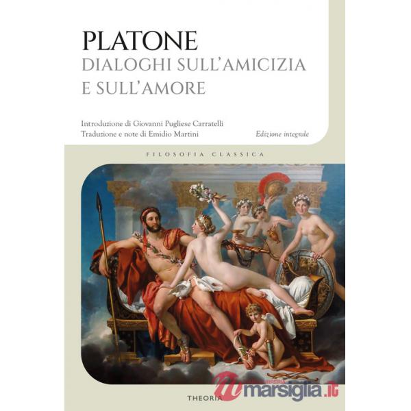 Dialoghi sull'amicizia e sull'amore. Ediz. integrale