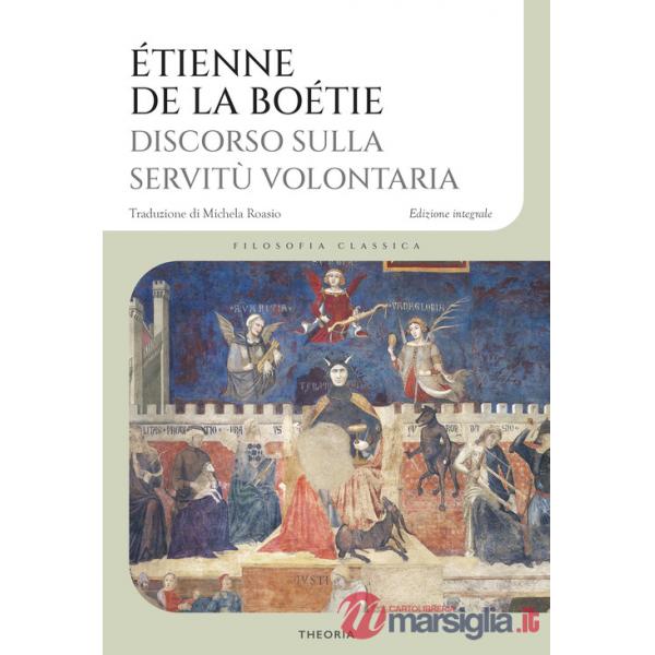 Discorso sulla servitù volontaria. Ediz. integrale