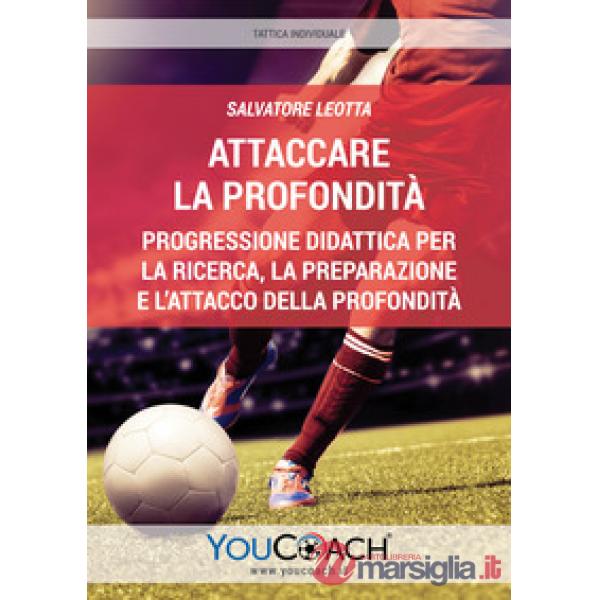 Attaccare la profondità. Progressione didattica per la ricerca, la preparazione e l'attacco della profondità
