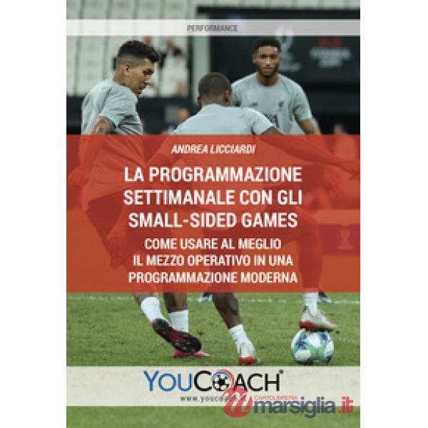 La programmazione settimanale con gli Small-sided Games. Come usare al meglio il mezzo operativo in una programmazione moderna