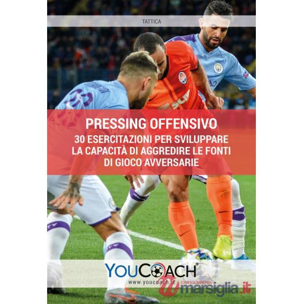 Pressing offensivo. 30 esercitazioni per sviluppare la capacità di aggredire le fonti di gioco avversarie