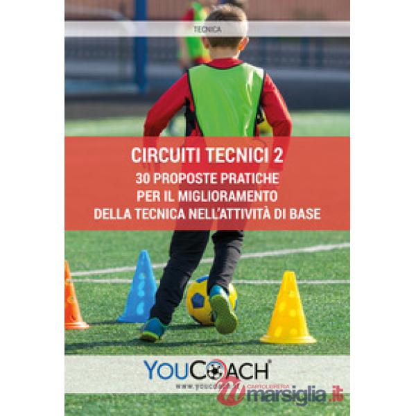 Circuiti tecnici. 30 proposte pratiche per il miglioramento della tecnica nell'attività di base