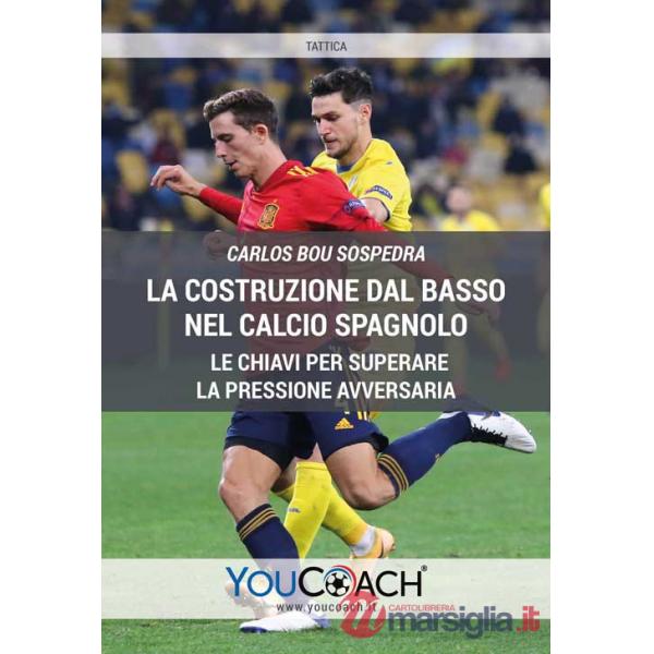 Costruzione dal basso nel calcio spagnolo. Le chiavi per superare la pressione avversaria (La)